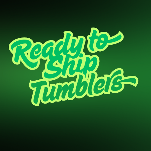 Ready to Ship Tumblers